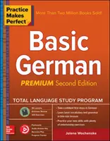 Gyakorlat teszi tökéletessé: Alapfokú német nyelvtudás, prémium második kiadás - Practice Makes Perfect: Basic German, Premium Second Edition