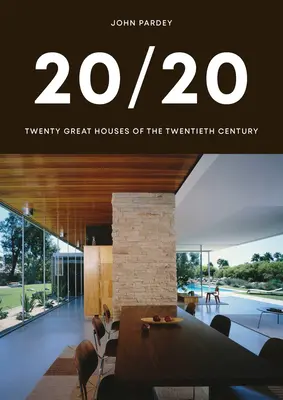 20/20: A huszadik század húsz nagy háza - 20/20: Twenty Great Houses of the Twentieth Century