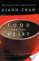 Étel a szívnek: Ajahn Chah összegyűjtött tanításai - Food for the Heart: The Collected Teachings of Ajahn Chah