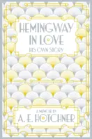 Hemingway in Love - A saját története - Hemingway in Love - His Own Story