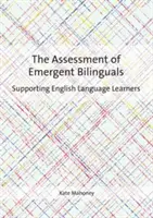 A feltörekvő kétnyelvűek értékelése: Az angol nyelvtanulók támogatása - The Assessment of Emergent Bilinguals: Supporting English Language Learners