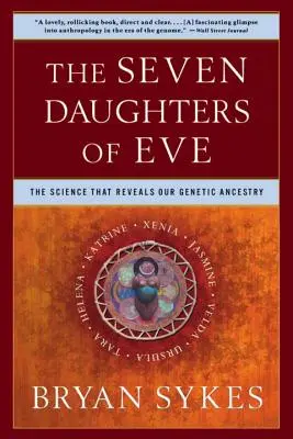 Éva hét lánya: A tudomány, amely feltárja genetikai őseinket - The Seven Daughters of Eve: The Science That Reveals Our Genetic Ancestry