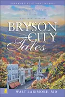 Bryson City Tales: Történetek egy orvos első évéről a Smoky Mountainsben - Bryson City Tales: Stories of a Doctor's First Year of Practice in the Smoky Mountains