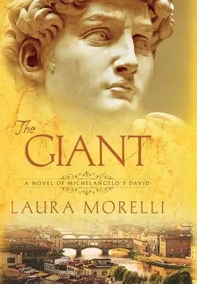 Az óriás: Michelangelo Dávidjának regénye - The Giant: A Novel of Michelangelo's David