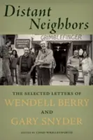 Távoli szomszédok: Wendell Berry és Gary Snyder válogatott levelei. - Distant Neighbors: The Selected Letters of Wendell Berry and Gary Snyder