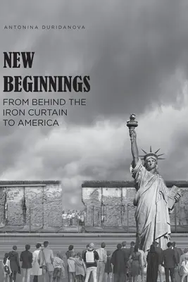 New Beginnings: A vasfüggöny mögül Amerikába - New Beginnings: From Behind the Iron Curtain to America