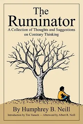 A Ruminator: Gondolatok és javaslatok gyűjteménye az ellentmondásos gondolkodásról - The Ruminator: A Collection of Thoughts and Suggestions on Contrary Thinking