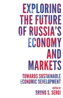Az orosz gazdaság és piacok jövőjének feltárása: A fenntartható gazdasági fejlődés felé - Exploring the Future of Russia's Economy and Markets: Towards Sustainable Economic Development