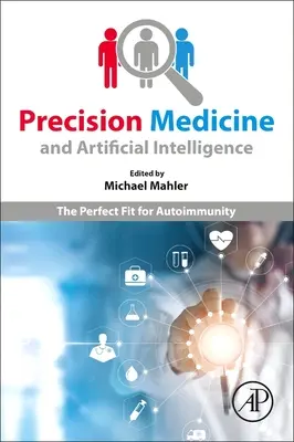 Precíziós orvoslás és mesterséges intelligencia: Az autoimmunitás tökéletes illeszkedése - Precision Medicine and Artificial Intelligence: The Perfect Fit for Autoimmunity