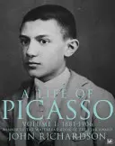 Picasso élete I. kötet - 1881-1906 - Life Of Picasso Volume I - 1881-1906