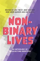 Nem bináris életek: Az egymást keresztező identitások antológiája - Non-Binary Lives: An Anthology of Intersecting Identities