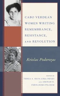 Cabo Verde-i nők írói emlékezés, ellenállás és forradalom: Kriolas Poderozas - Cabo Verdean Women Writing Remembrance, Resistance, and Revolution: Kriolas Poderozas