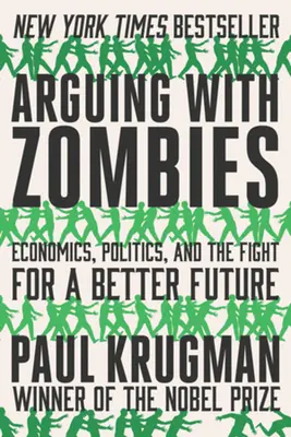 Vitatkozás zombikkal: Közgazdaságtan, politika és a harc egy jobb jövőért - Arguing with Zombies: Economics, Politics, and the Fight for a Better Future