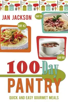 100 napos éléskamra: 100 gyors és egyszerű ínyenc étel - 100-Day Pantry: 100 Quick and Easy Gourmet Meals