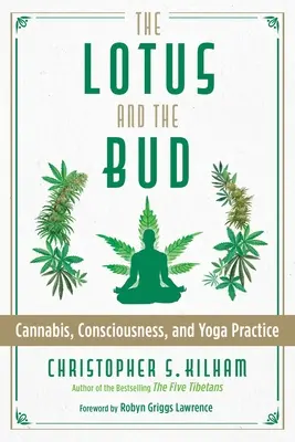 A lótusz és a rügy: Cannabis, tudatosság és jógagyakorlatok - The Lotus and the Bud: Cannabis, Consciousness, and Yoga Practice