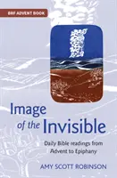 A láthatatlan képe - Napi bibliai olvasmányok adventtől epifániáig - Image of the Invisible - Daily Bible readings from Advent to Epiphany