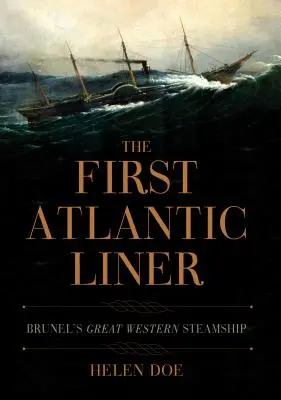 Az első atlanti óceánjáró: Brunel's Great Western Steamship - The First Atlantic Liner: Brunel's Great Western Steamship