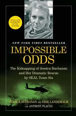 Lehetetlen esélyek: Jessica Buchanan elrablása és drámai megmentése a SEAL hatos csapat által - Impossible Odds: The Kidnapping of Jessica Buchanan and Her Dramatic Rescue by SEAL Team Six