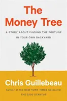 A pénzfa: Egy történet a szerencse megtalálása a saját kertedben - The Money Tree: A Story about Finding the Fortune in Your Own Backyard