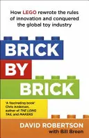 Tégláról téglára - Hogyan írta át a LEGO az innováció szabályait és hódította meg a globális játékipart - Brick by Brick - How LEGO Rewrote the Rules of Innovation and Conquered the Global Toy Industry