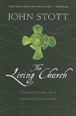 Az élő egyház: Egy egész életen át tartó lelkipásztor meggyőződései - The Living Church: Convictions of a Lifelong Pastor