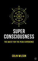 Szuper-tudatosság: A csúcsélmény keresése - Super Consciousness: The Quest for the Peak Experience