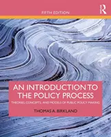 Bevezetés a politikai folyamatba: A közpolitika-alkotás elméletei, fogalmai és modelljei - An Introduction to the Policy Process: Theories, Concepts, and Models of Public Policy Making