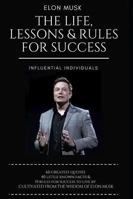 Elon Musk: Az élet, a leckék és a siker szabályai - Elon Musk: The Life, Lessons & Rules For Success