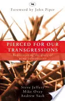 Átlyukasztva vétkeinkért: A büntetőjogi helyettesítés dicsőségének újrafelfedezése - Pierced for our transgressions: Rediscovering The Glory Of Penal Substitution