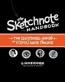 The Sketchnote Handbook: A vizuális jegyzetelés illusztrált útmutatója - The Sketchnote Handbook: The Illustrated Guide to Visual Note Taking