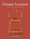 Kínai bútorok: A Guide to Collecting Antiques - Chinese Furniture: A Guide to Collecting Antiques