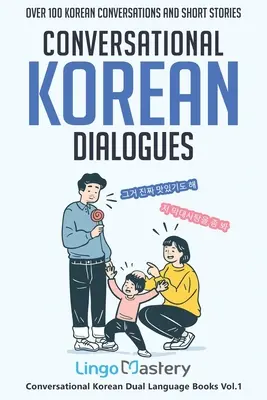 Társalgási koreai párbeszédek: Több mint 100 koreai társalgás és rövid történet - Conversational Korean Dialogues: Over 100 Korean Conversations and Short Stories