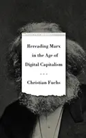 Marx újraolvasása a digitális kapitalizmus korában - Rereading Marx in the Age of Digital Capitalism