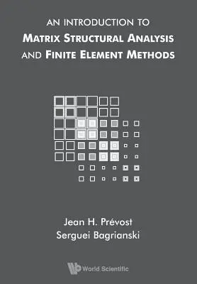 Bevezetés a mátrixszerkezeti analízisbe és a végeselemes módszerekbe - An Introduction to Matrix Structural Analysis and Finite Element Methods