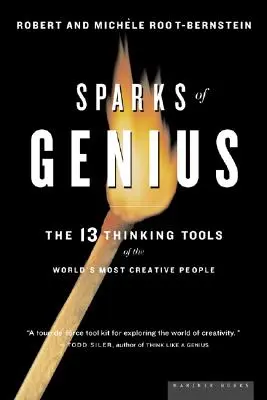 A zsenialitás szikrái: A világ legkreatívabb embereinek tizenhárom gondolkodási eszköze - Sparks of Genius: The Thirteen Thinking Tools of the World's Most Creative People