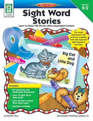 Sight Word Stories, Grades K - 2: Learn to Read 120 Words Within Meaningful Content (Látványszavas történetek, K - 2. osztály: Tanulj meg 120 szót értelmes tartalomban olvasni) - Sight Word Stories, Grades K - 2: Learn to Read 120 Words Within Meaningful Content