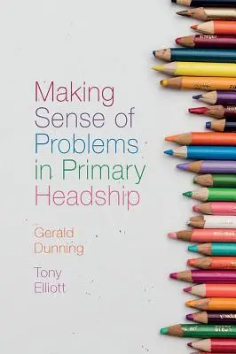 Az elsődleges vezetés problémáinak értelmezése - Making Sense of Problems in Primary Headship