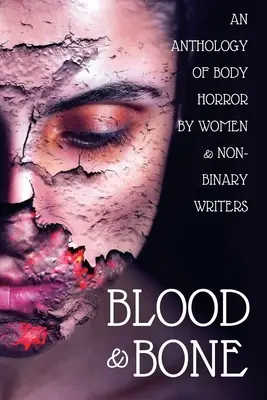 Krev a kosti: Antologie tělesného hororu od ženských a nebinárních spisovatelek a spisovatelů - Blood and Bone: An Anthology of Body Horror by Women and Non-Binary Writers