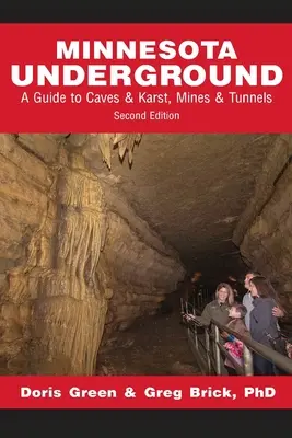 Minnesota Underground: Barlangok és karsztok, bányák és alagutak kalauza (Második kiadás) - Minnesota Underground: A Guide to Caves & Karst, Mines & Tunnels (Second edition)