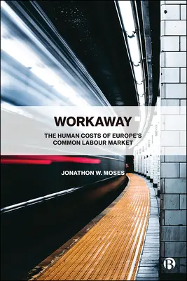 Workaway: Az európai közös munkaerőpiac emberi költségei - Workaway: The Human Costs of Europe's Common Labour Market