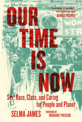 Our Time Is Now: Szex, faj, osztály és az emberekről és a bolygóról való gondoskodás - Our Time Is Now: Sex, Race, Class, and Caring for People and Planet