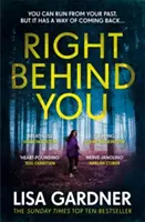 Right Behind You - Egy lebilincselő thriller a Sunday Times bestsellerszerzőjétől, a BEFORE SHE DISAPPEARED szerzőjétől - Right Behind You - A gripping thriller from the Sunday Times bestselling author of BEFORE SHE DISAPPEARED