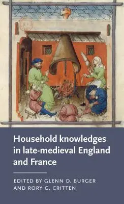 Háztartási ismeretek a késő középkori Angliában és Franciaországban - Household Knowledges in Late-Medieval England and France