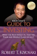 Rich Dad's Guide to Investing: Amibe a gazdagok befektetnek, amibe a szegények és a középosztály nem! - Rich Dad's Guide to Investing: What the Rich Invest In, That the Poor and the Middle Class Do Not!