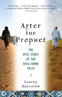 A próféta után: Az iszlám síita-szunnita szakadás epikus története - After the Prophet: The Epic Story of the Shia-Sunni Split in Islam