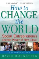 Hogyan változtassuk meg a világot: Társadalmi vállalkozók és az új ötletek ereje - How to Change the World: Social Entrepreneurs and the Power of New Ideas