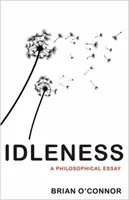 Tétlenség: Filozófiai esszé - Idleness: A Philosophical Essay