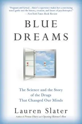 Kék álmok: Az elménket megváltoztató drogok tudománya és története - Blue Dreams: The Science and the Story of the Drugs That Changed Our Minds