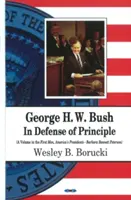 George H. W. Bush - Az elvek védelmében - George H W Bush - In Defense of Principle