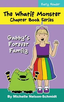 A Whatif Monster fejezet könyvsorozat: Gabby örök családja - The Whatif Monster Chapter Book Series: Gabby's Forever Family